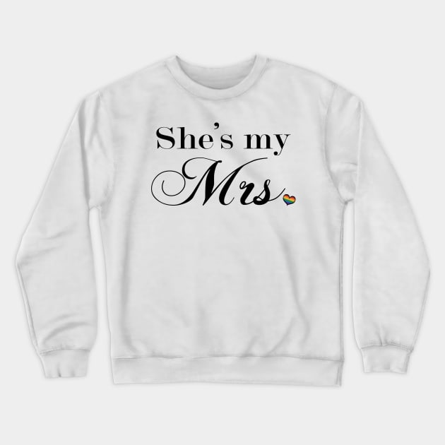 She's My Mrs. Lesbian Pride Typography Crewneck Sweatshirt by LiveLoudGraphics